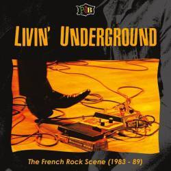 Compilations : Livin' Underground (The French Rock Scene - 1983-89)